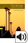 Oxford Bookworms Library Stage 1 The Bridge and Other Love Stories Audio cover