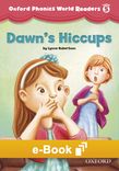 Oxford Phonics World Level 3 Readers 3 Dawns Hiccups e-book cover