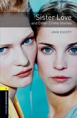 Oxford Bookworms Library Level 1: Sister Love and Other Crime Stories cover